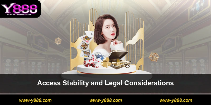 Access Stability and Legal Considerations