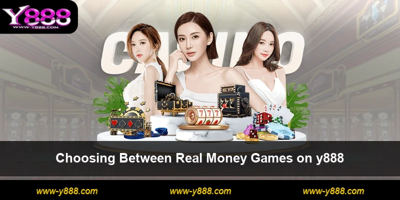 Choosing Between Real Money Games on y888