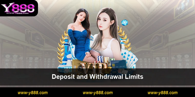 Deposit and Withdrawal Limits