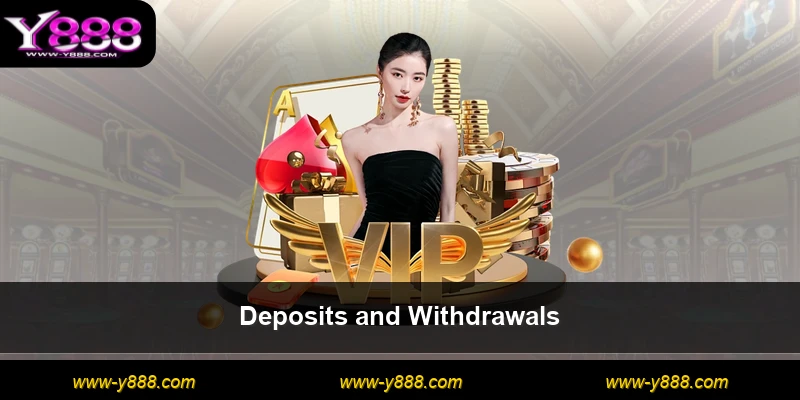Deposits and Withdrawals