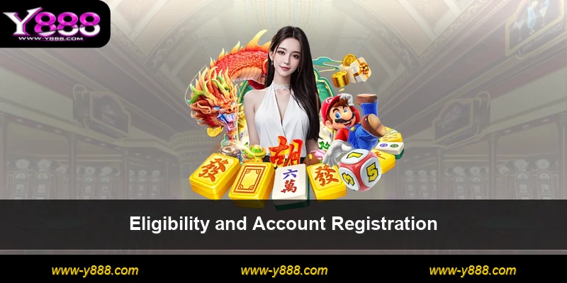 Eligibility and Account Registration