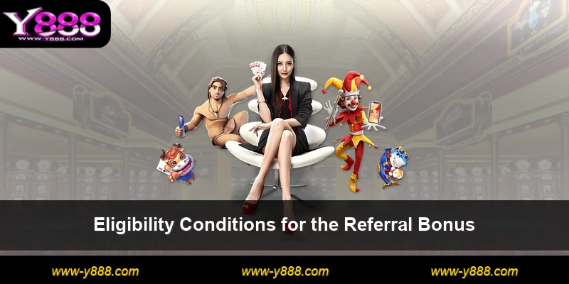 Eligibility Conditions for the Referral Bonus