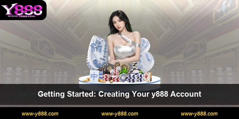 Getting Started: Creating Your y888 Account