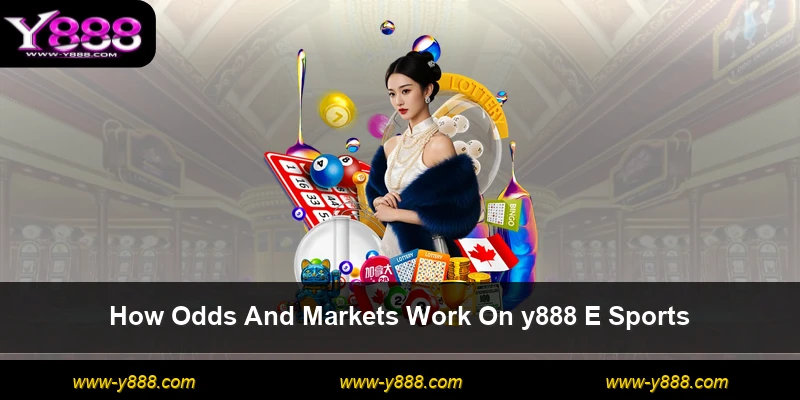 How Odds And Markets Work On y888 E Sports