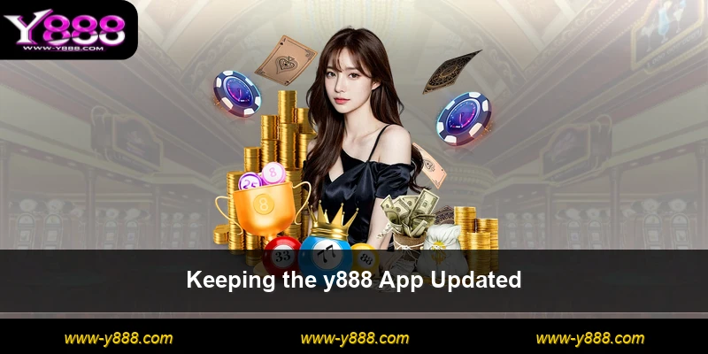 Keeping the y888 App Updated