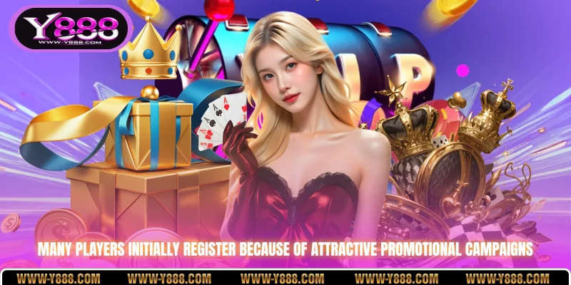 Many players initially register because of attractive promotional campaigns