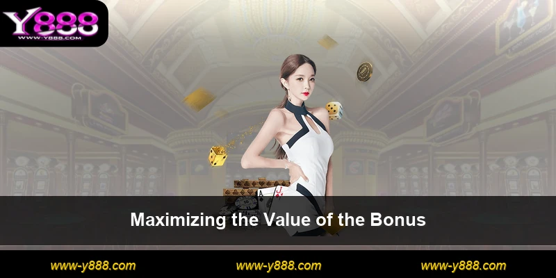 Maximizing the Value of the Bonus