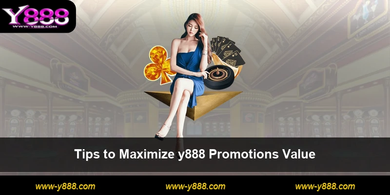 Tips to Maximize y888 Promotions Value