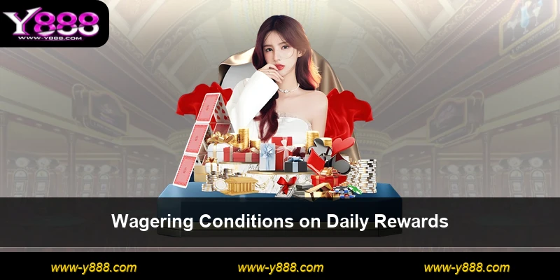 Wagering Conditions on Daily Rewards
