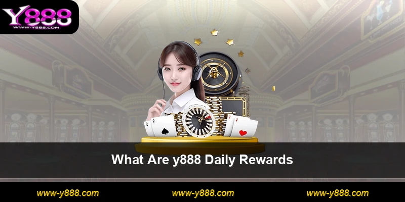 What Are y888 Daily Rewards