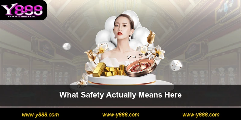 What Safety Actually Means Here