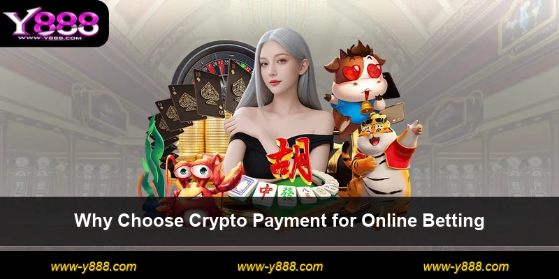 Why Choose Crypto Payment for Online Betting