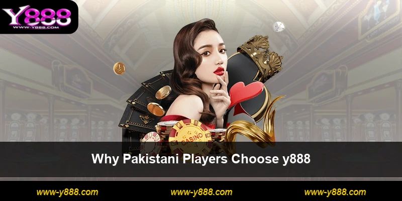 Why Pakistani Players Choose y888