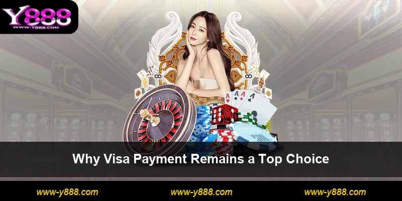 Why Visa Payment Remains a Top Choice