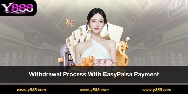 Withdrawal Process With EasyPaisa Payment