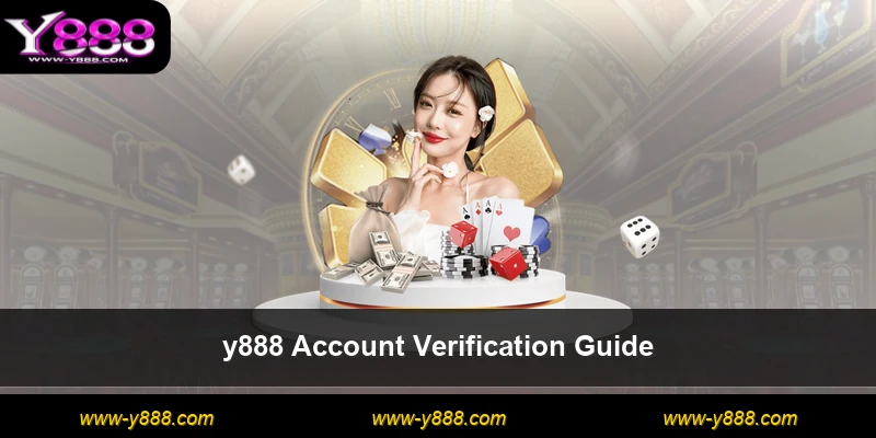 y888 Account Verification Guide