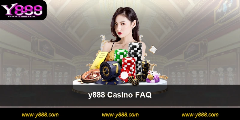y888 Casino FAQ