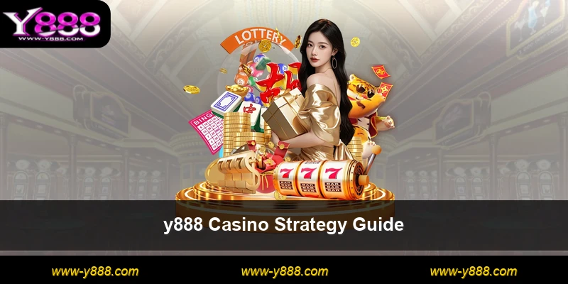 y888 Casino Strategy Guide