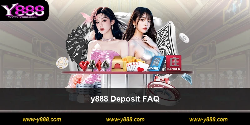 y888 Deposit FAQ