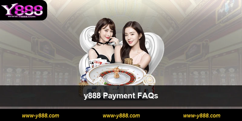y888 Payment FAQs