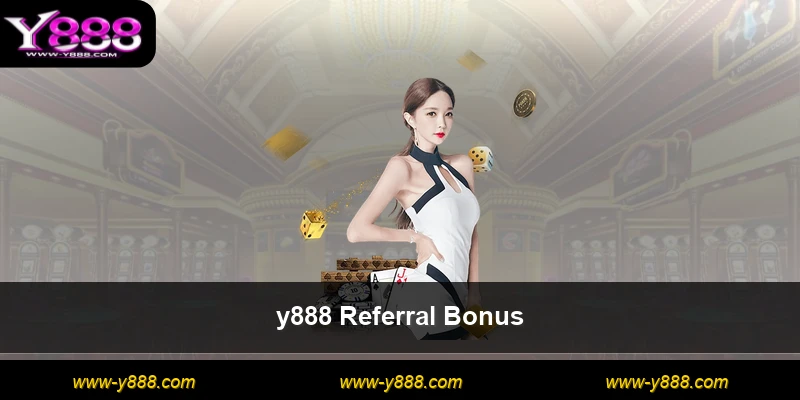 y888 Referral Bonus