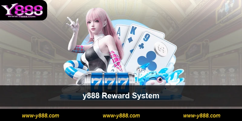 y888 Reward System