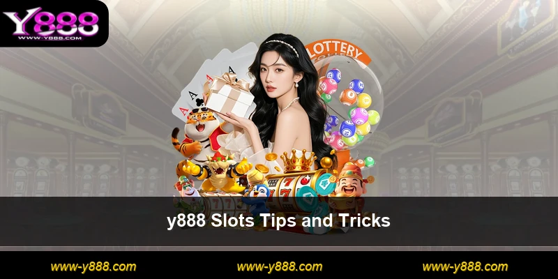 y888 Slots Tips and Tricks